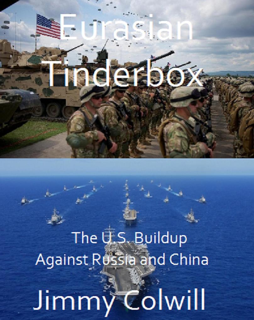 Eurasian Tinderbox: The U.S. Buildup Against Russia and China
