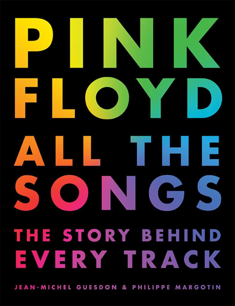 Pink Floyd All the Songs - Jean-Michel Guesdon/ Philippe Margotin