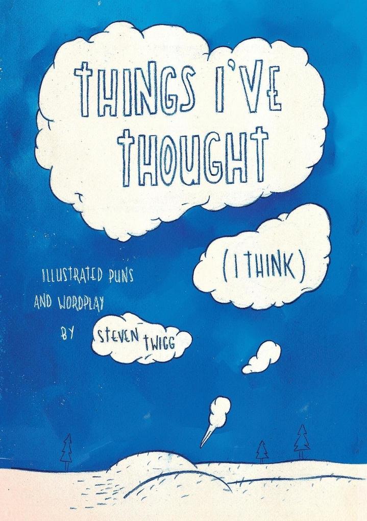 Things I‘ve Thought (I Think)