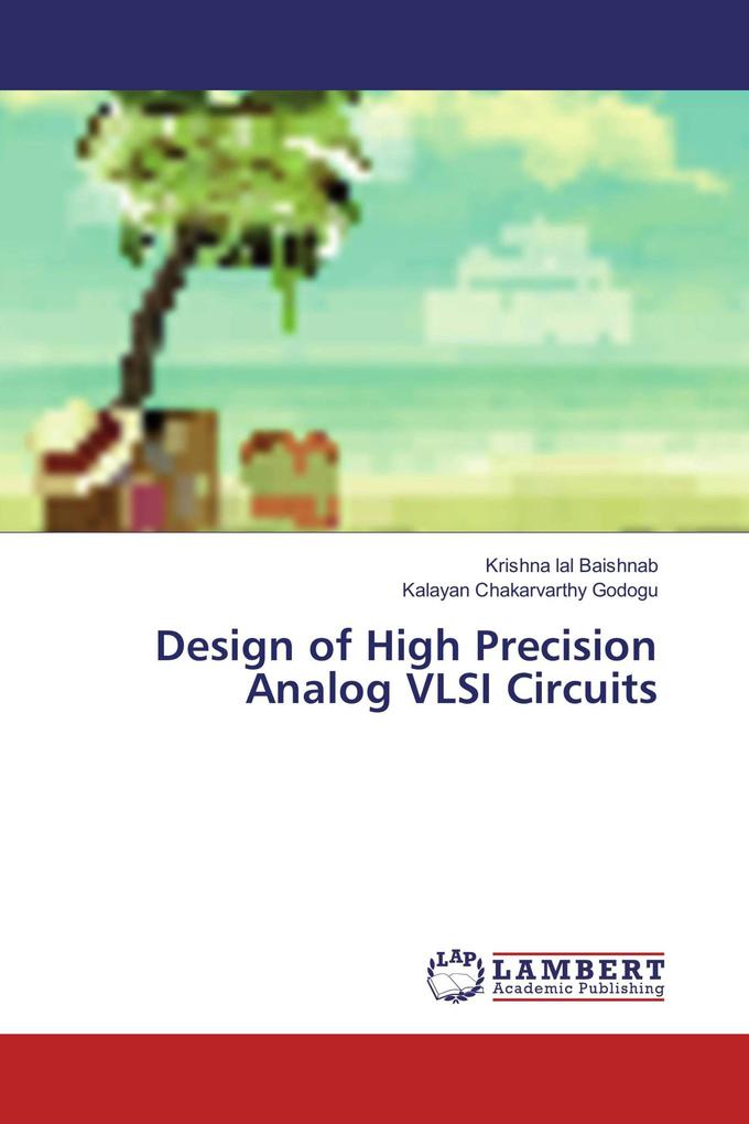 Design of High Precision Analog VLSI Circuits