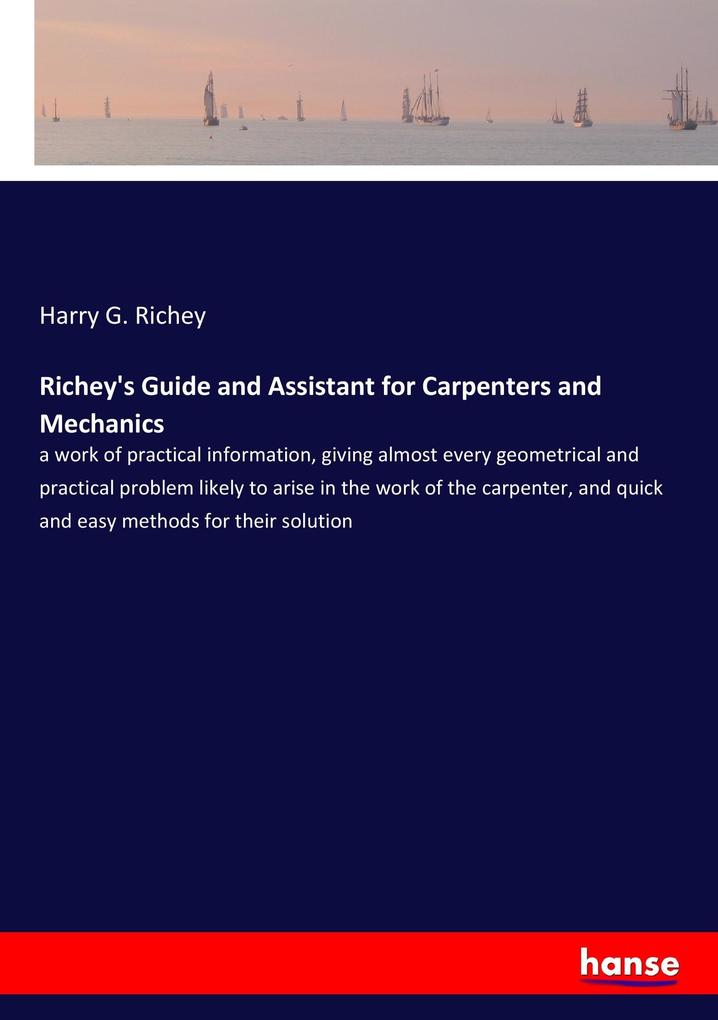 Richey‘s Guide and Assistant for Carpenters and Mechanics