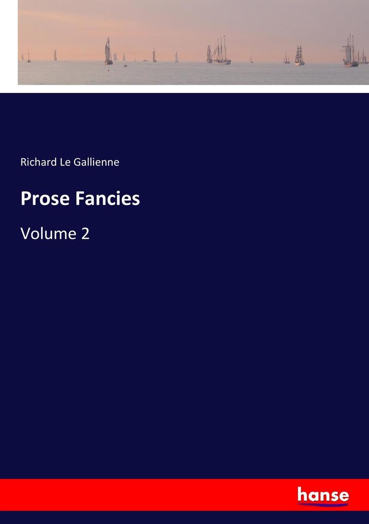 Prose Fancies - Richard Le Gallienne