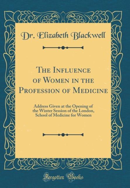 The Influence of Women in the Profession of Medicine als Buch von Elizabeth Blackwell - Elizabeth Blackwell