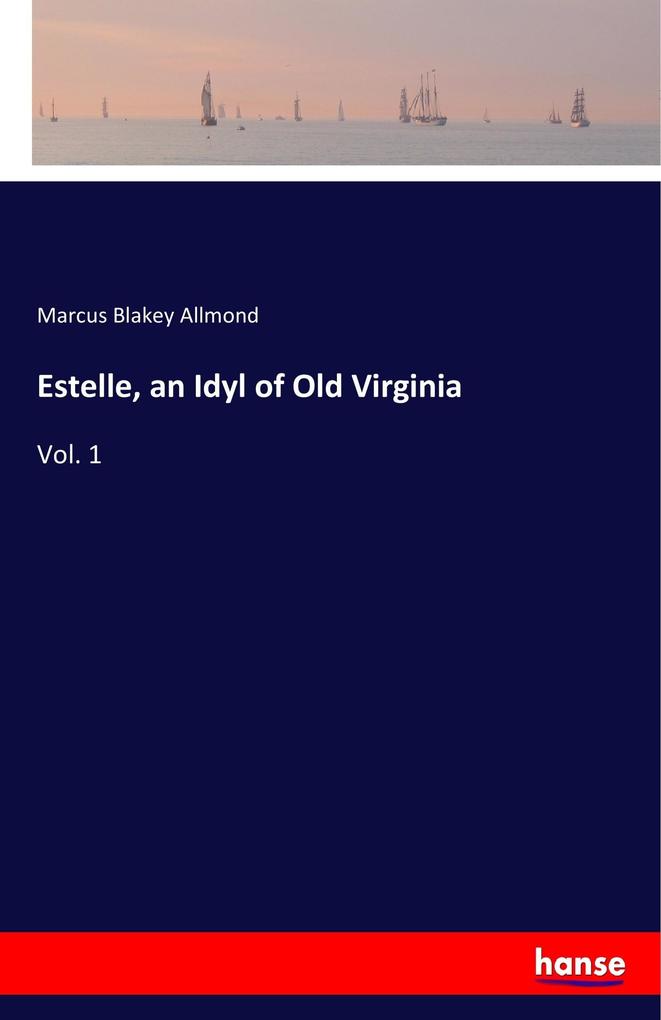 Estelle an Idyl of Old Virginia