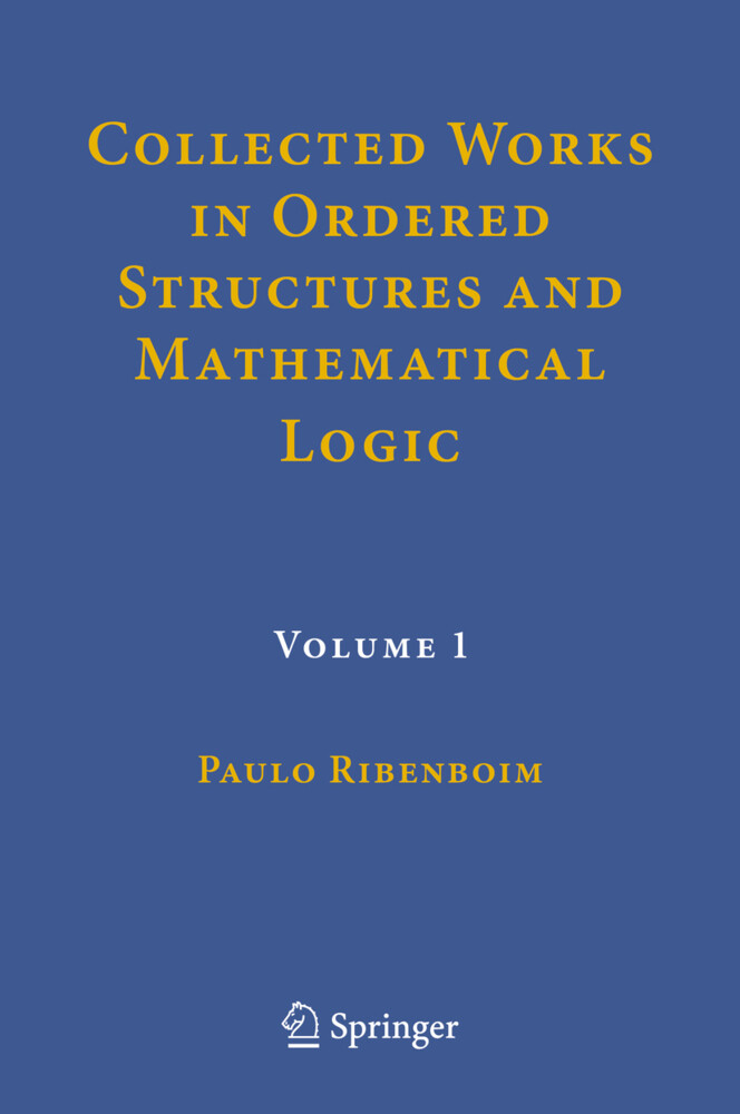 Collected Works in Ordered Structures and Mathematical Logic