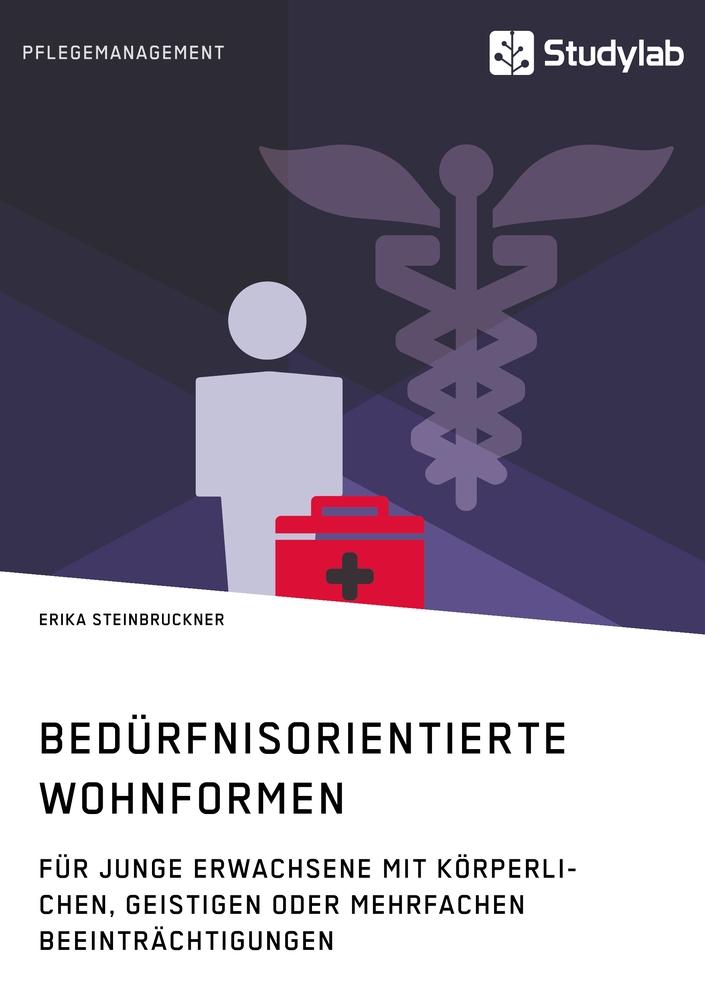 Bedürfnisorientierte Wohnformen für junge Erwachsene mit körperlichen geistigen oder mehrfachen Beeinträchtigungen