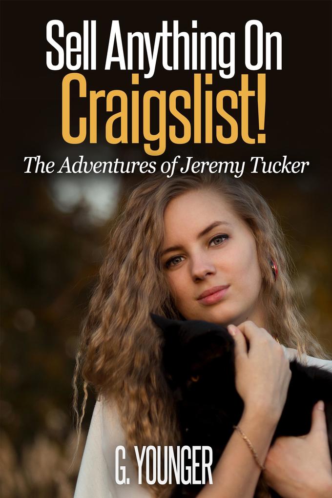 Sell Anything On Craigslist! (The Adventures of Jeremy Tucker #1)