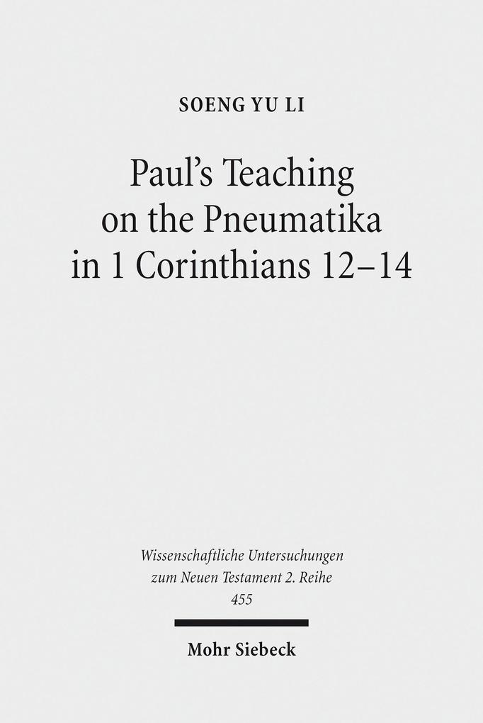 Paul‘s Teaching on the Pneumatika in 1 Corinthians 12-14