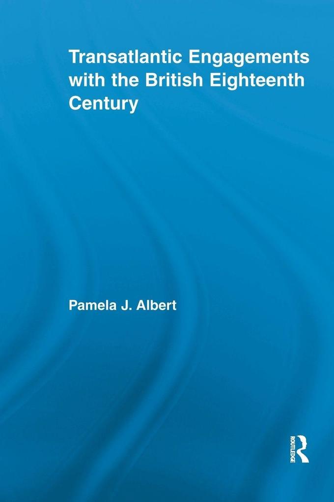 Transatlantic Engagements with the British Eighteenth Century