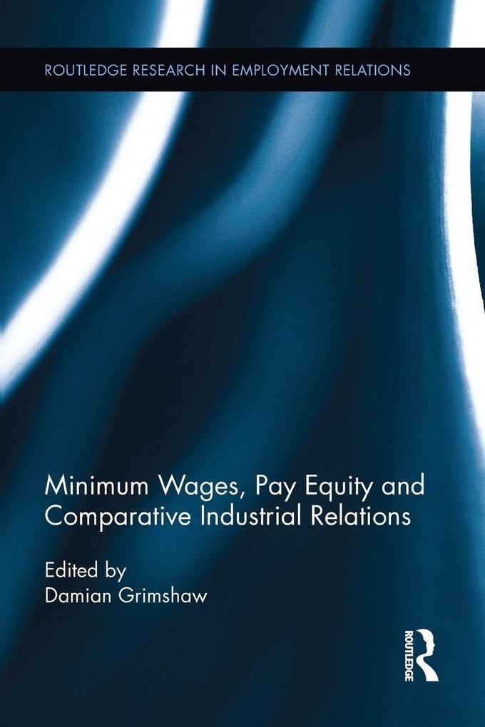 Minimum Wages Pay Equity and Comparative Industrial Relations