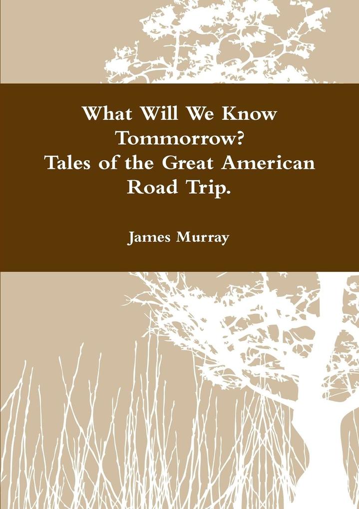 What Will We Know Tomorrow? Tales of the Great American Road Trip