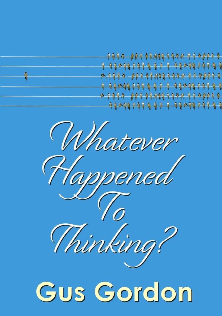 Whatever Happened to Thinking?