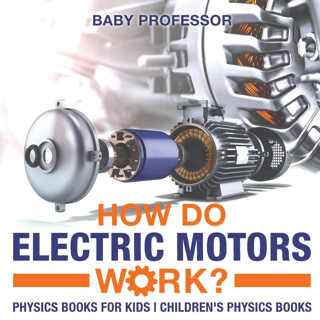 How Do Electric Motors Work? Physics Books for Kids | Children‘s Physics Books
