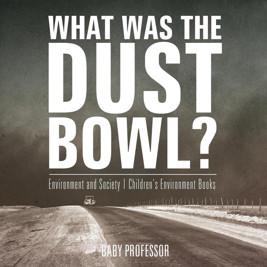 What Was The Dust Bowl? Environment and Society | Children‘s Environment Books