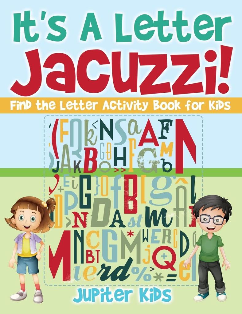 It‘s A Letter Jacuzzi! Find the Letter Activity Book for Kids
