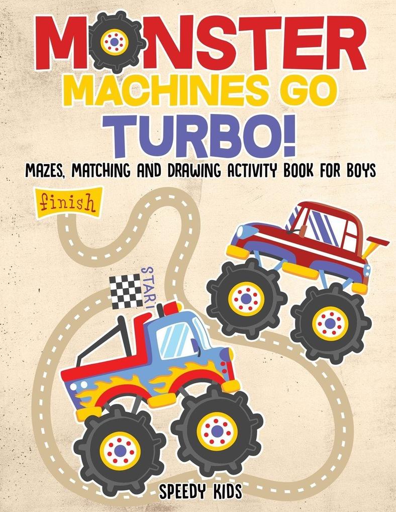 Monster Machines Go Turbo! Mazes Matching and Drawing Activity Book for Boys