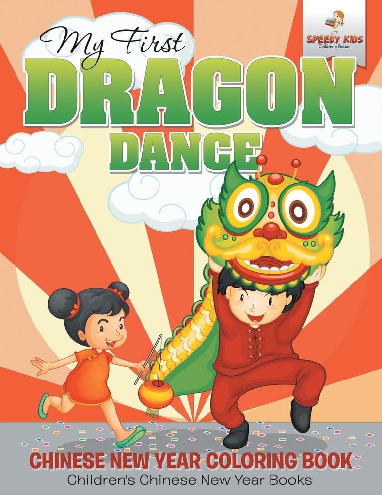 My First Dragon Dance - Chinese New Year Coloring Book | Children‘s Chinese New Year Books
