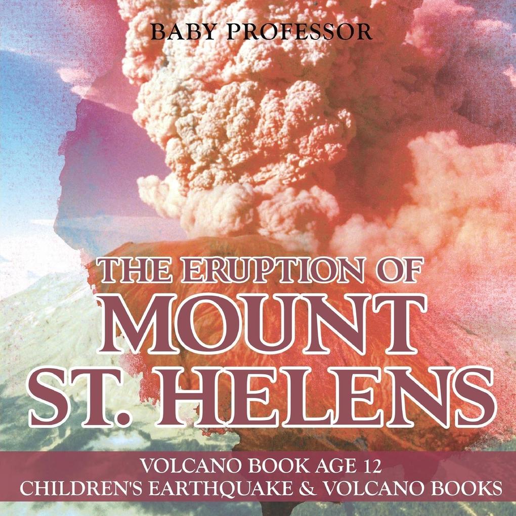The Eruption of Mount St. Helens - Volcano Book Age 12 | Children‘s Earthquake & Volcano Books