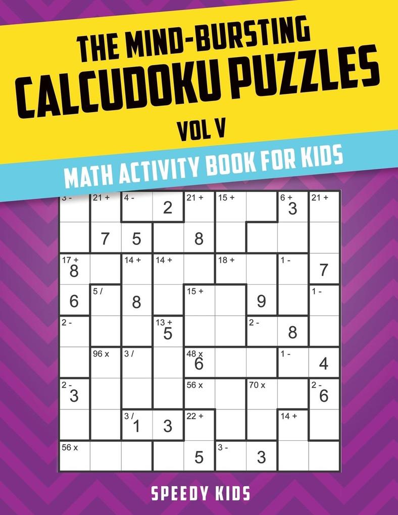 The Mind-Bursting Calcudoku Puzzles Vol V