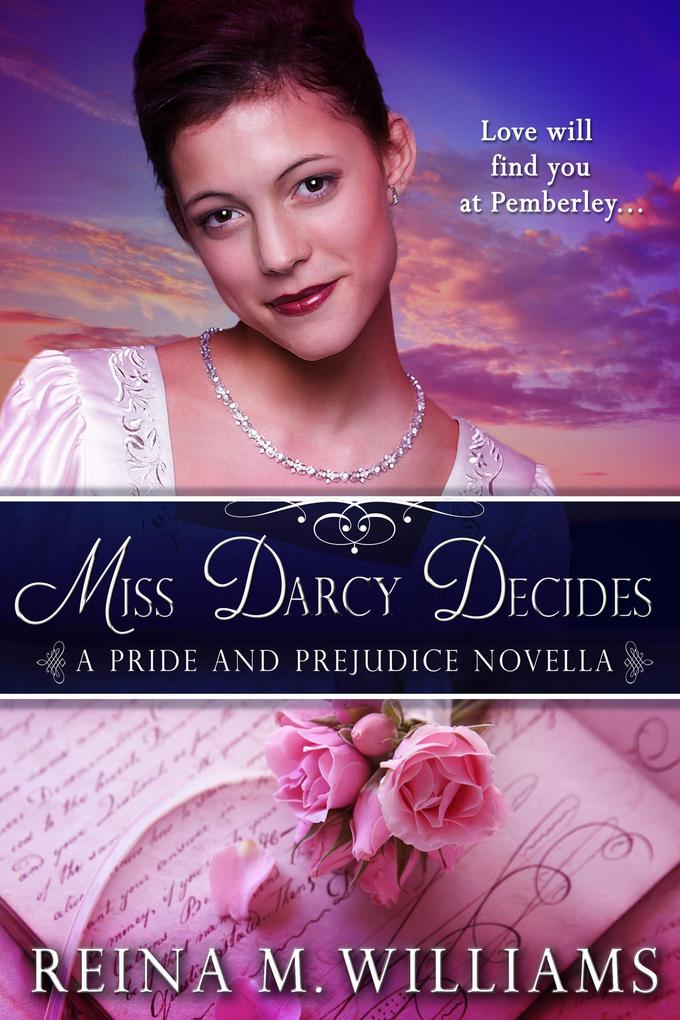 Miss Darcy Decides: A Pride and Prejudice Novella (Love at Pemberley #2)