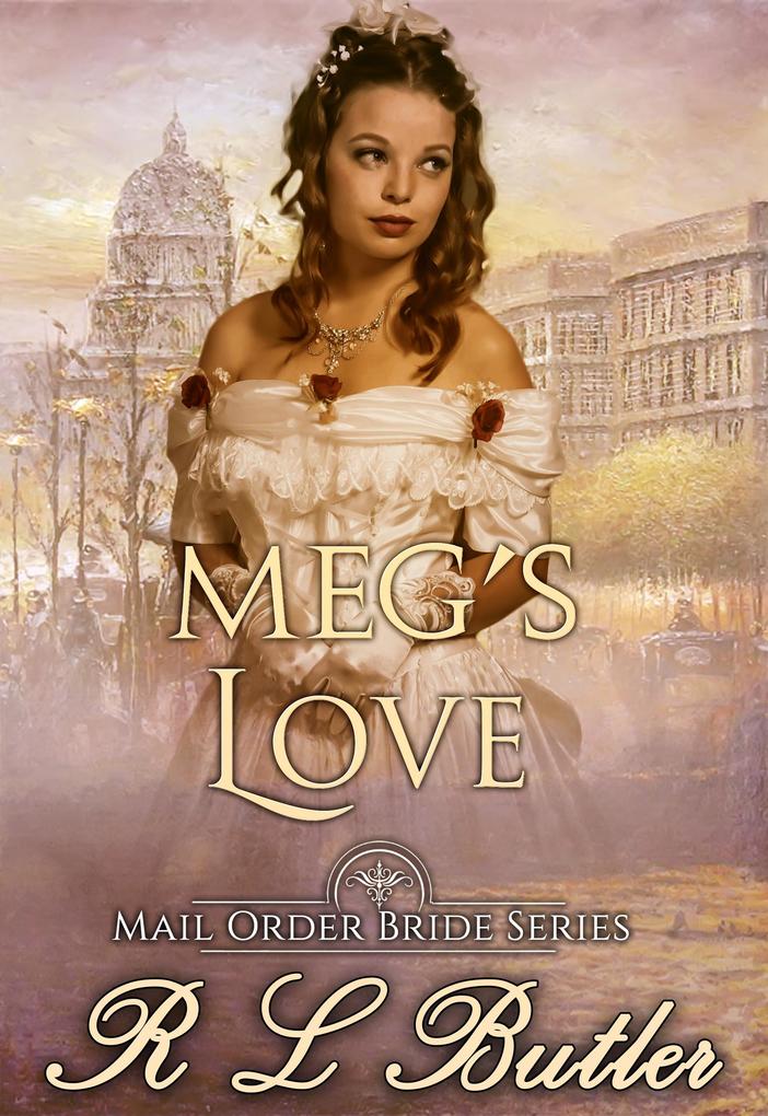 Meg‘s Love (Mail Order Bride Series #8)