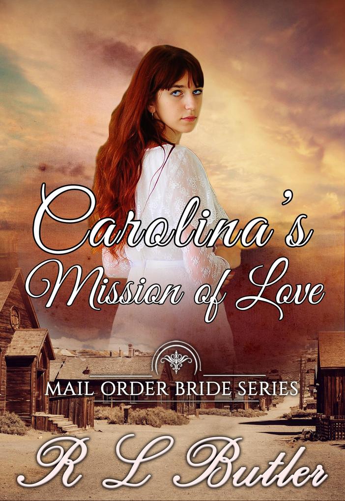 Carolina‘s Mission of Love (Mail Order Bride Series #10)