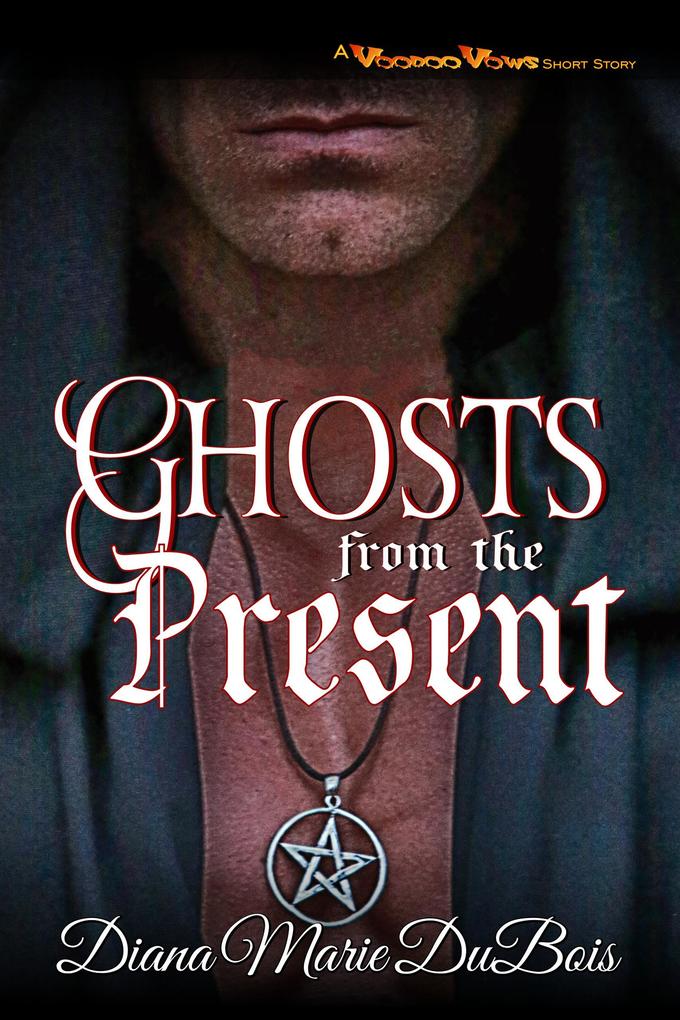 Ghosts from the Present (A Voodoo Vows Short Story)