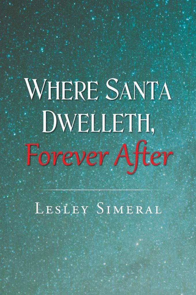 Where Santa Dwelleth Forever After