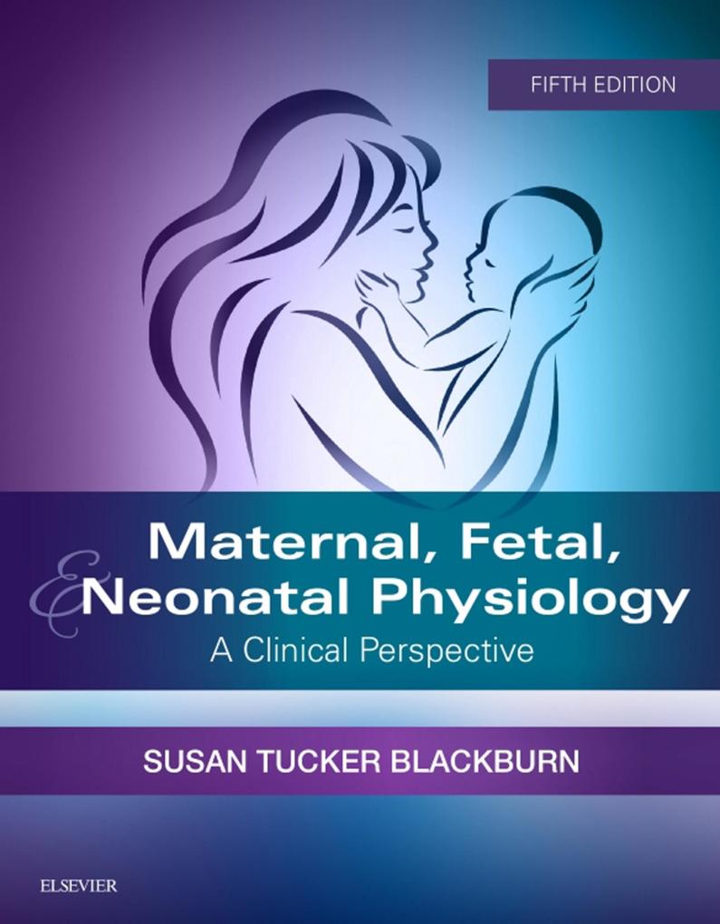 Maternal Fetal & Neonatal Physiology - E-Book
