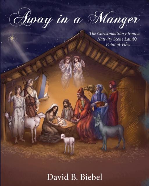 Away in a Manger (Revised-8x10 edition): The Christmas Story from a Nativity Scene Lamb‘s Point of View
