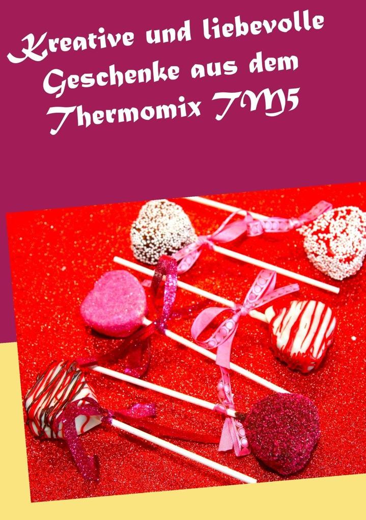 Kreative und liebevolle Geschenke aus dem Thermomix TM5