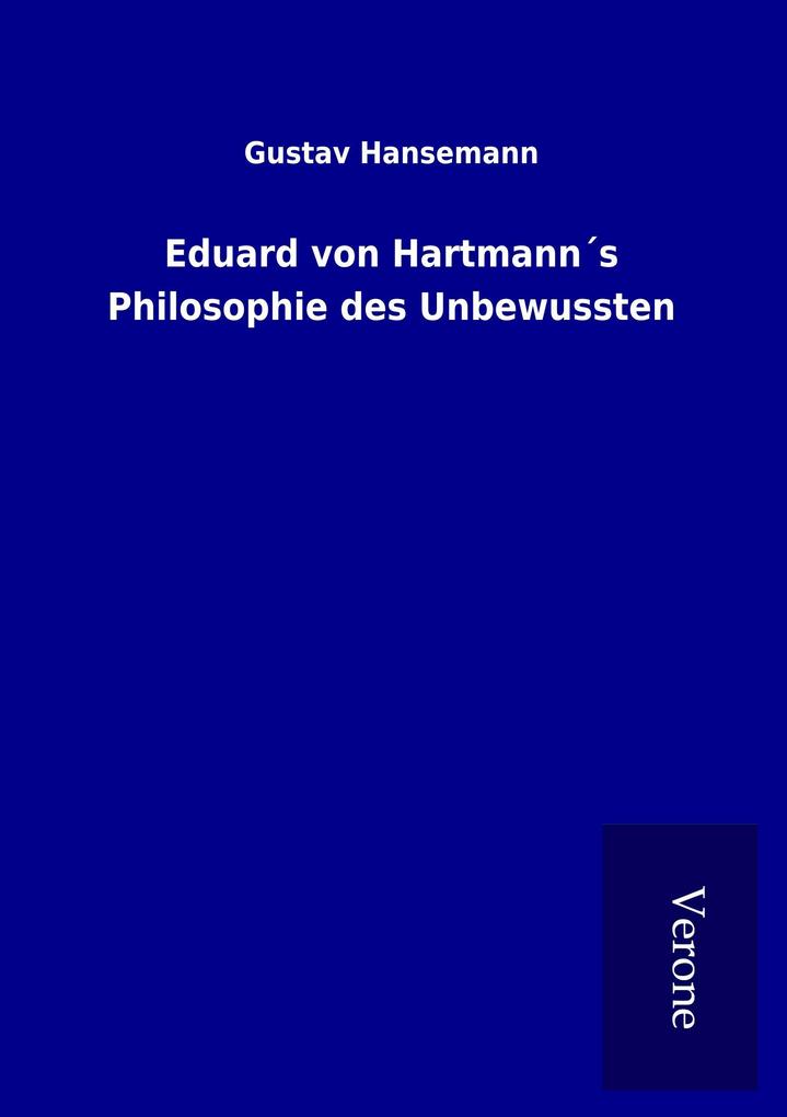 Eduard von Hartmanns Philosophie des Unbewussten