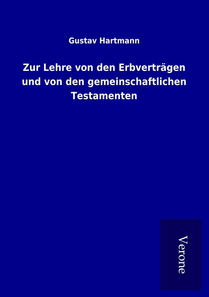 Zur Lehre von den Erbverträgen und von den gemeinschaftlichen Testamenten