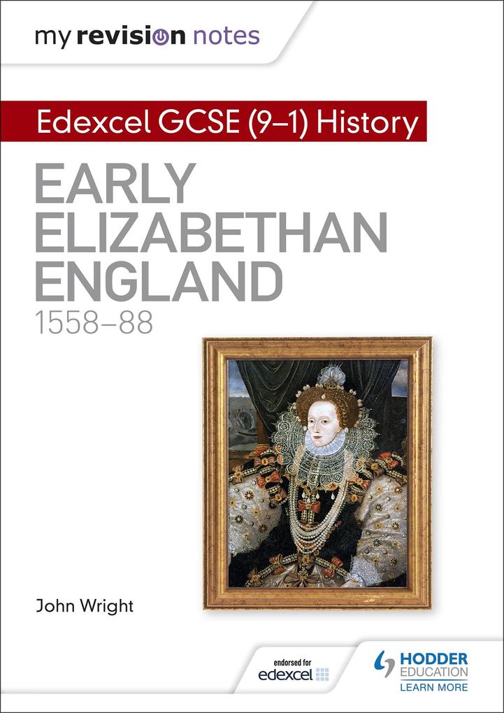 My Revision Notes: Edexcel GCSE (9-1) History: Early Elizabethan England 1558-88