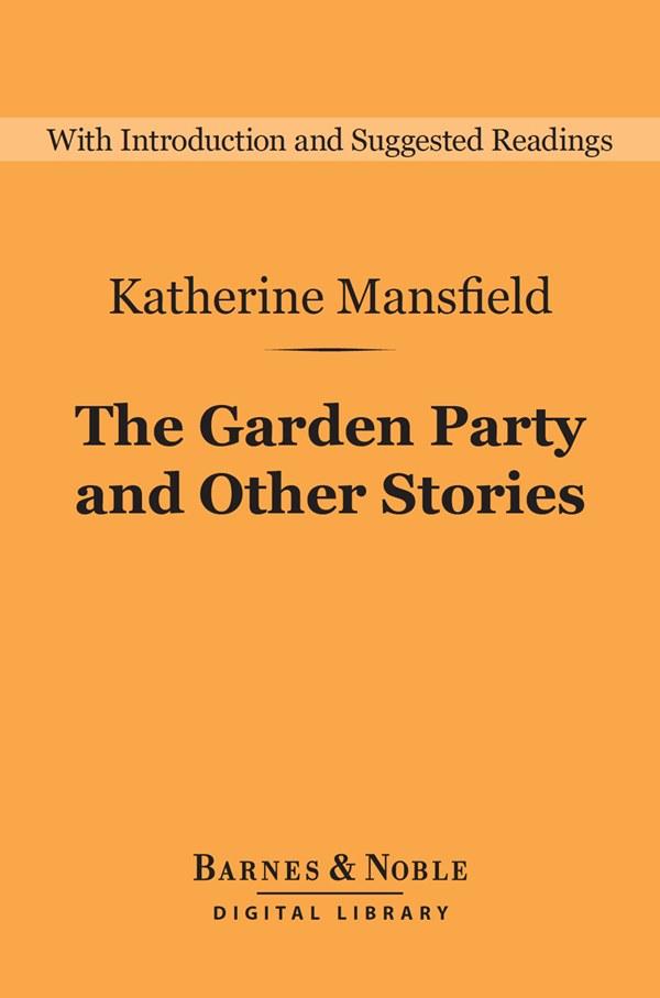 The Garden Party and Other Stories (Barnes & Noble Digital Library) - Katherine Mansfield