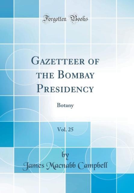 Gazetteer of the Bombay Presidency, Vol. 25 als Buch von James Macnabb Campbell - James Macnabb Campbell