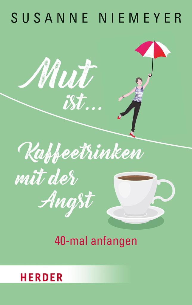 Image of Mut ist ... Kaffeetrinken mit der Angst