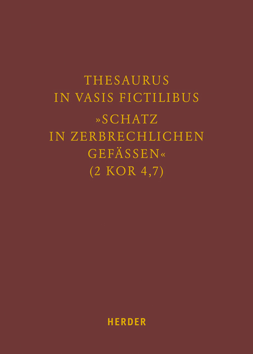 Thesaurus in vasis fictilibus - 'Schatz in zerbrechlichen Gefässen' (2 Kor 47)
