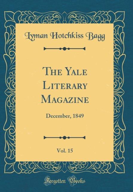The Yale Literary Magazine, Vol. 15 als Buch von Lyman Hotchkiss Bagg - Lyman Hotchkiss Bagg