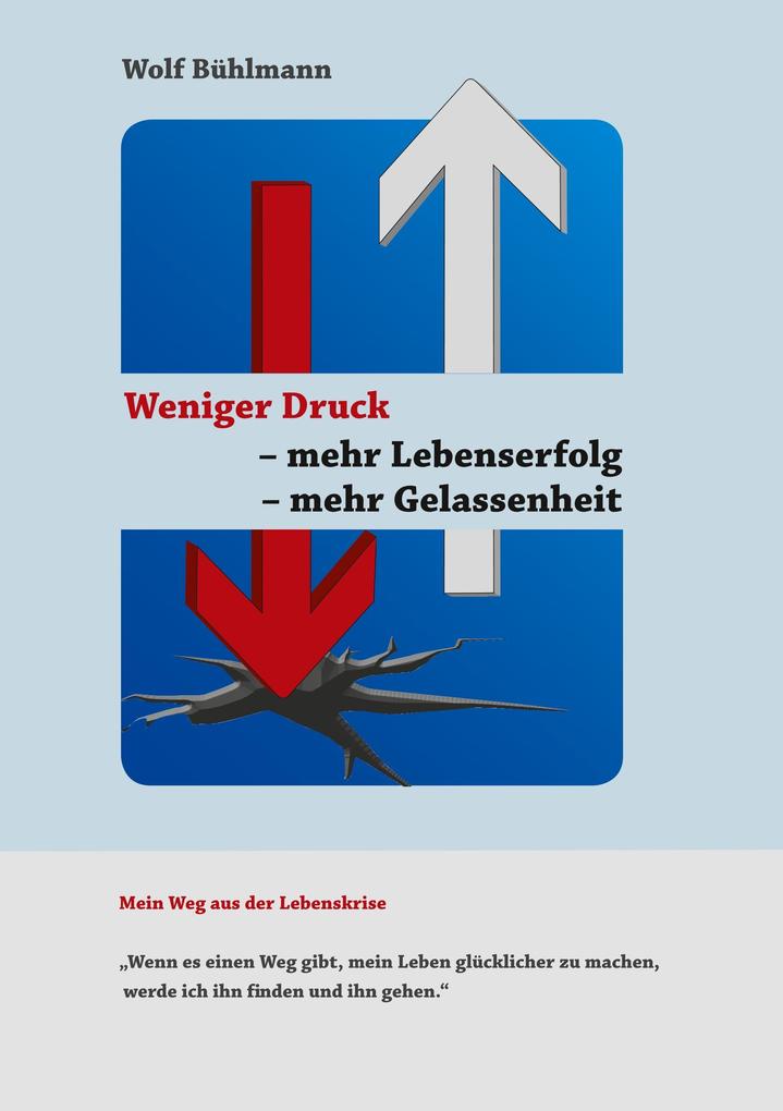 Image of Weniger Druck - mehr Lebenserfolg - mehr Gelassenheit