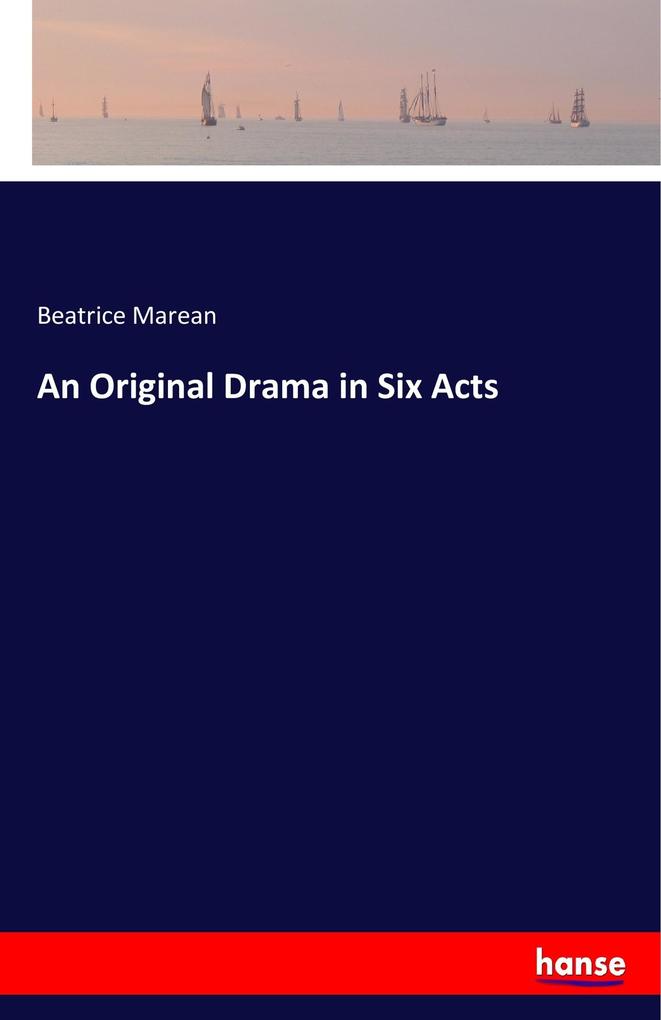 Image of An Original Drama in Six Acts