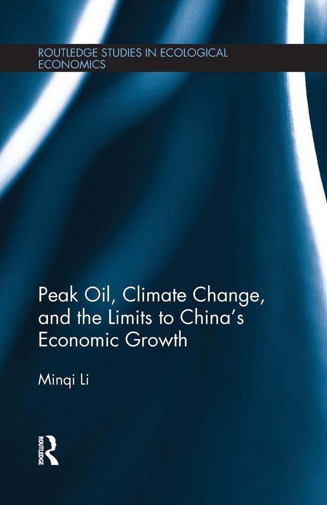 Peak Oil Climate Change and the Limits to China's Economic Growth