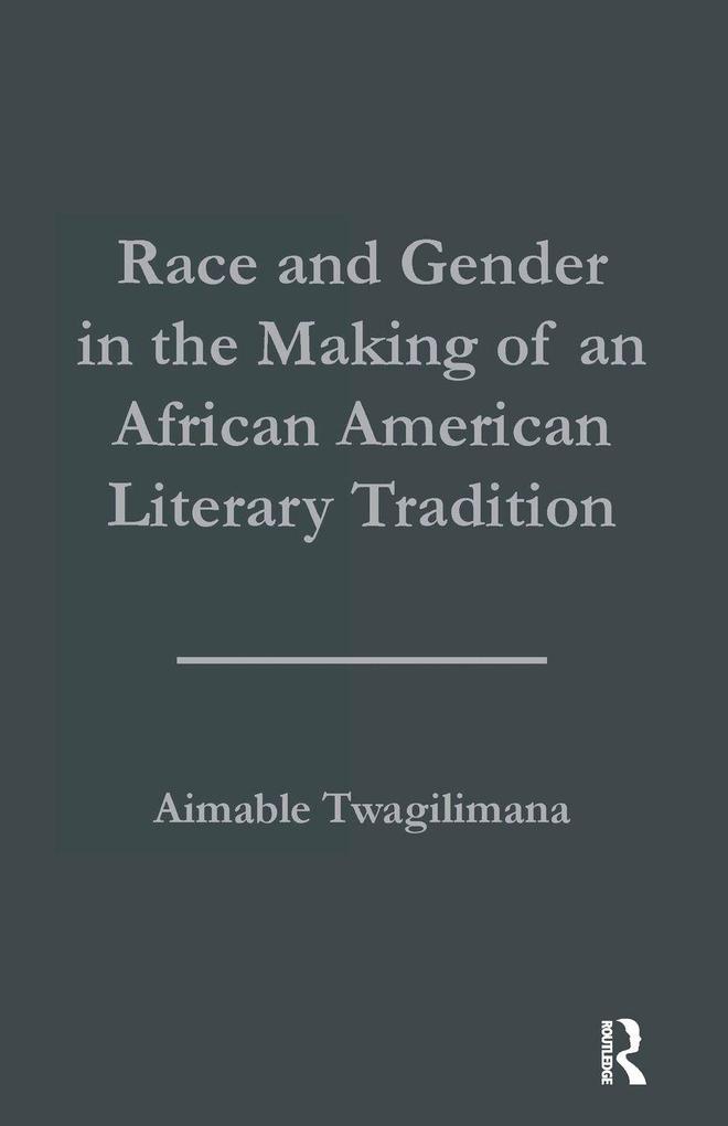 Race and Gender in the Making of an African American Literary Tradition