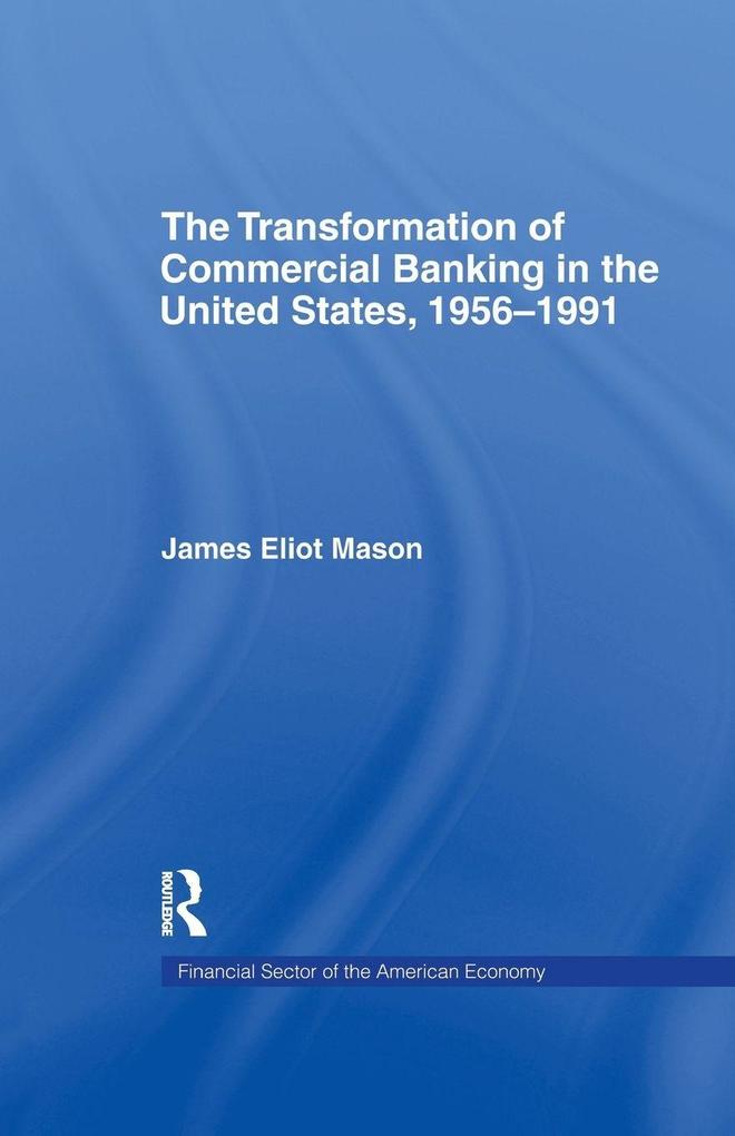 The Transformation of Commercial Banking in the United States 1956-1991