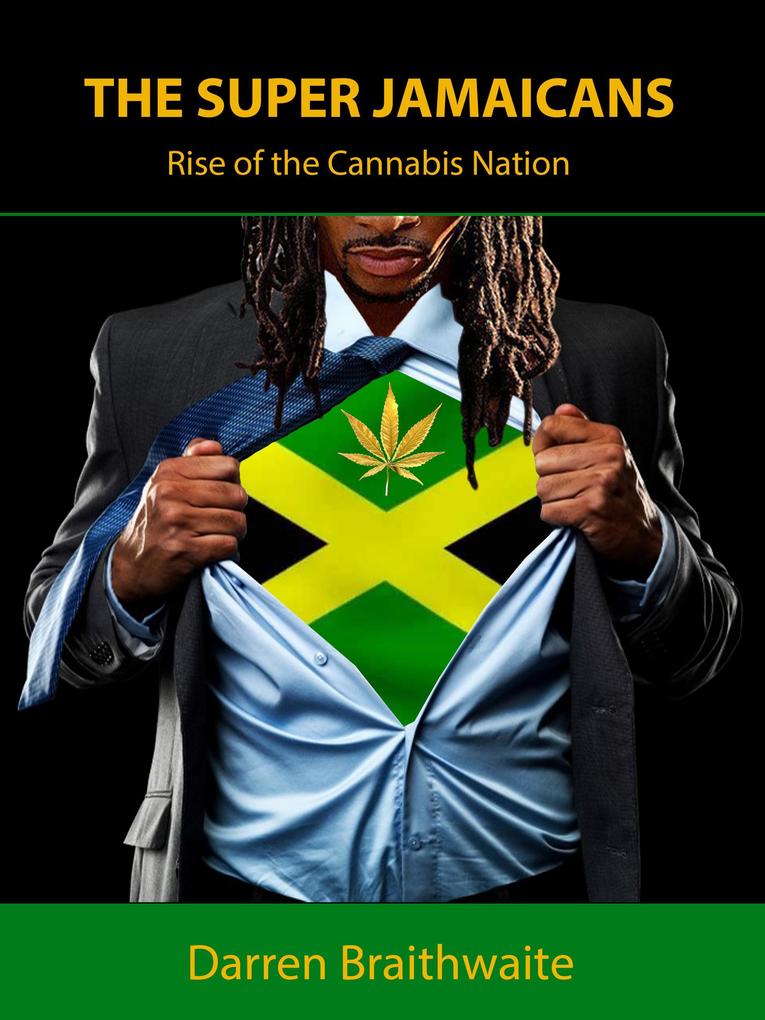 The Super Jamaicans; Rise of the Cannabis Nation als eBook Download von Darren Braithwaite - Darren Braithwaite