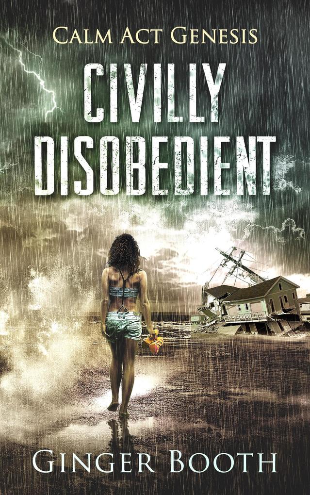 Civilly Disobedient (Calm Act Genesis #1)