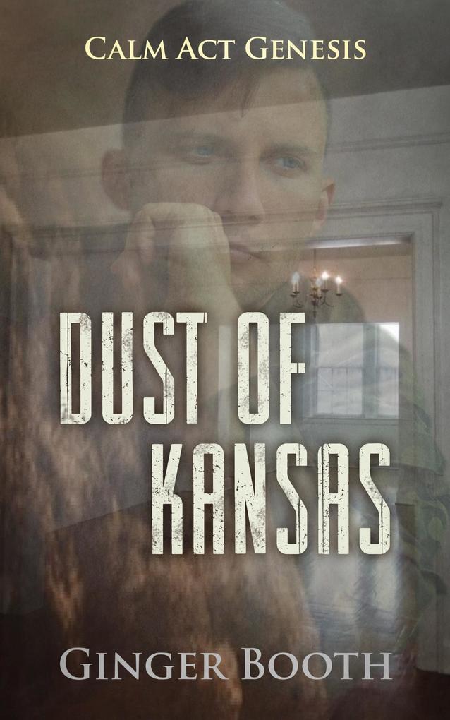 Dust of Kansas (Calm Act Genesis #2)