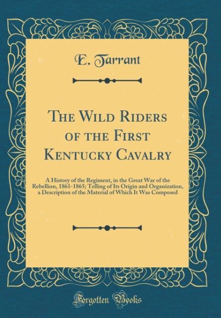 The Wild Riders of the First Kentucky Cavalry als Buch von E. Tarrant - E. Tarrant