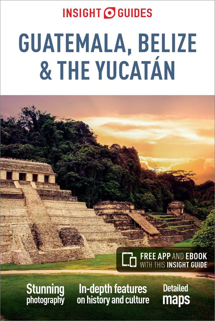Insight Guides Guatemala Belize and Yucatan (Travel Guide with Free Ebook)