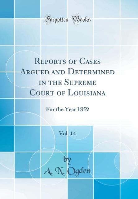 Reports of Cases Argued and Determined in the Supreme Court of Louisiana, Vol. 14 als Buch von A. N. Ogden - A. N. Ogden